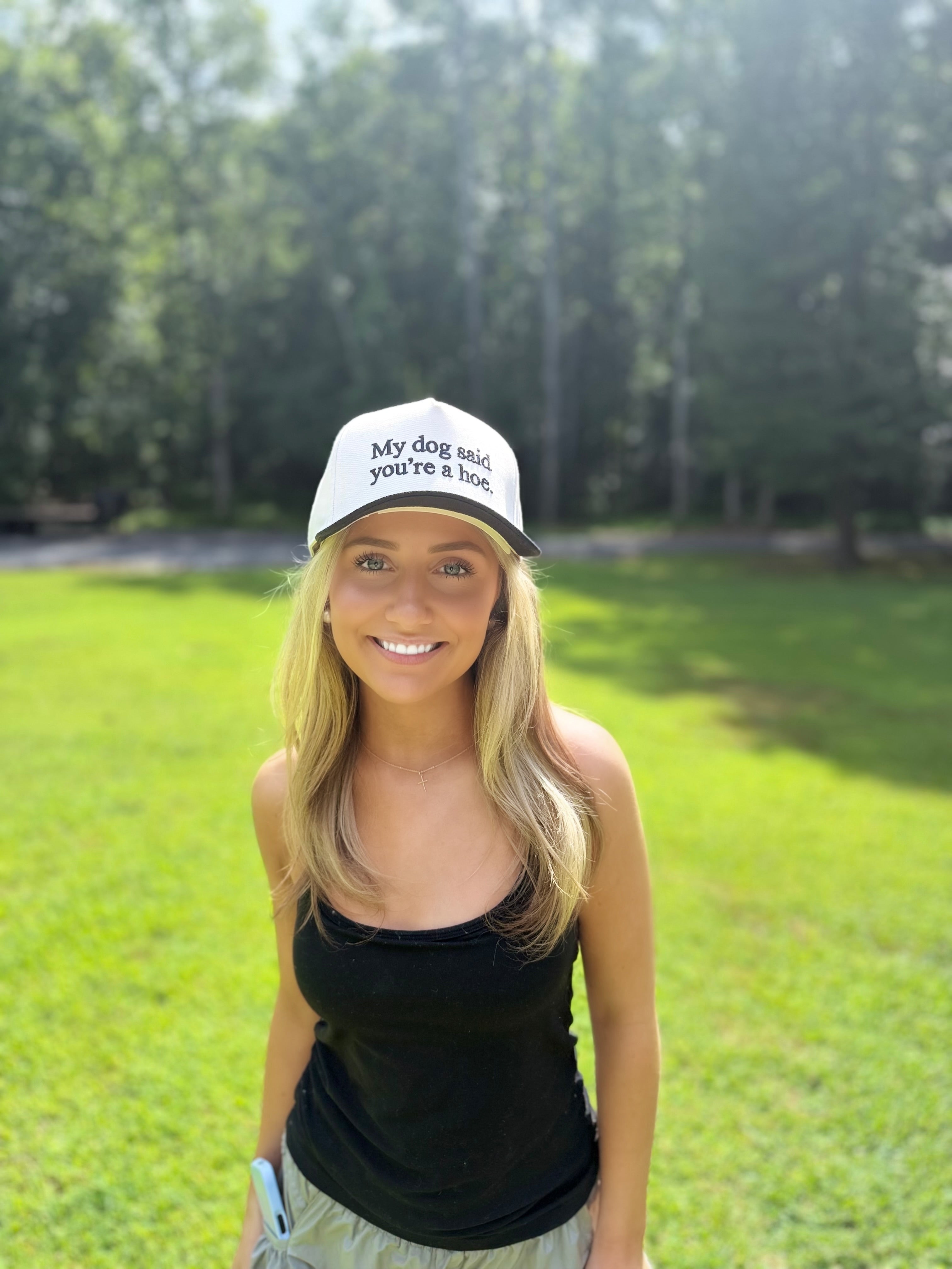 My Dog Said You’re a Hoe Trucker Hat