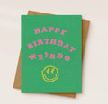 Happy Birthday Weirdo Card